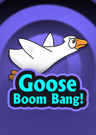 Goose Boom Bang!