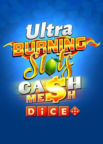 Burning Slots Cash Mesh Ultra Dice