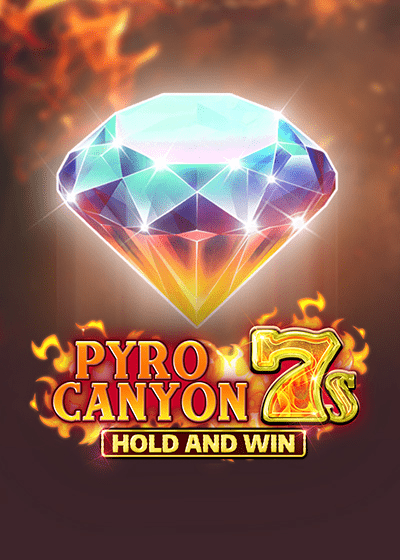 Pyro Canyon 7s Hold and Win