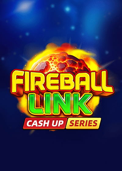 Fireball Link: CASH UP