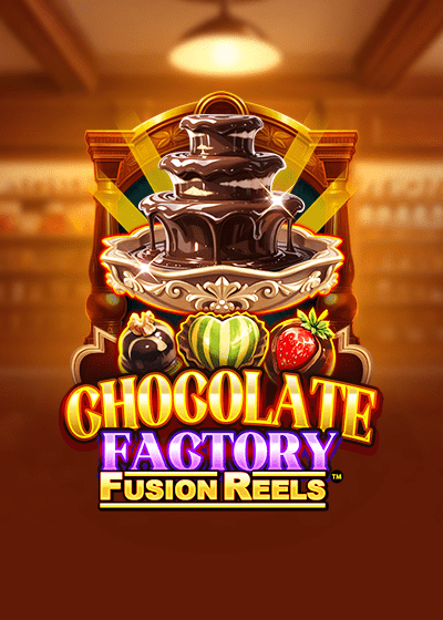 Chocolate Factory Fusion Reels