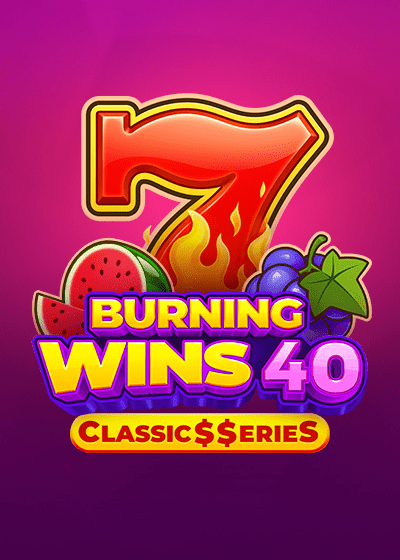 Burning Wins 40: Classic$erieS