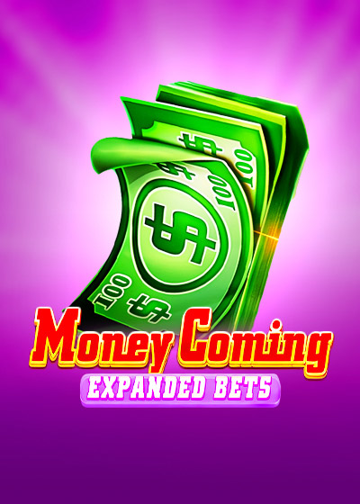 Money Coming Expanded Bets