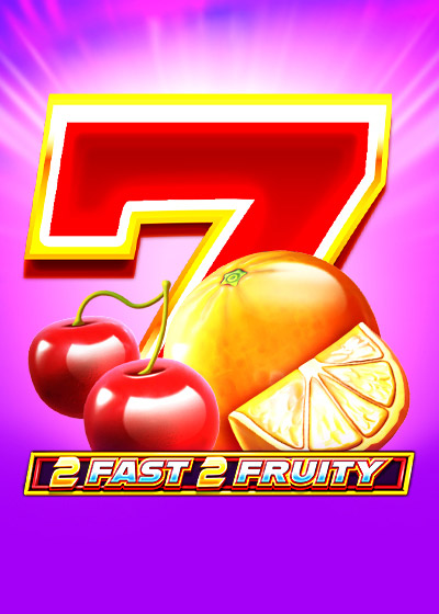 2 Fast 2 Fruity